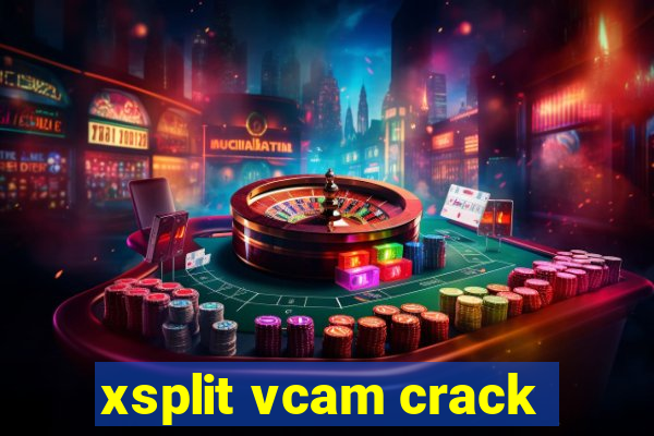 xsplit vcam crack